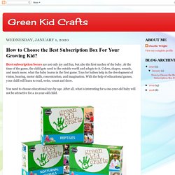 Green Kid Crafts: How to Choose the Best Subscription Box For Your Growing Kid?