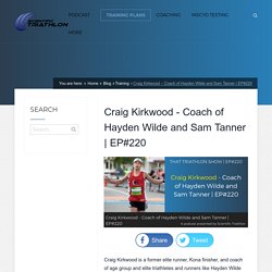 Craig Kirkwood - Coach of Hayden Wilde and Sam Tanner
