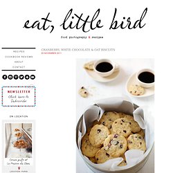 Cranberry, White Chocolate & Oat Biscuits — eat, little bird