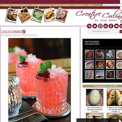 Cranberry Ginger Fizz Cocktail — Recipe - Creative Culinary