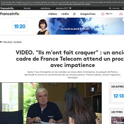 "Ils m'ont fait craquer" : un ancien cadre de France Telecom attend un procès avec impatience