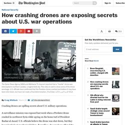How crashing drones are exposing secrets about U.S. war operations