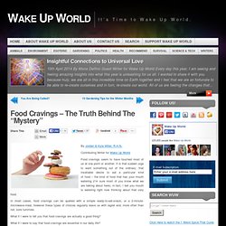 Food Cravings – The Truth Behind The “Mystery”