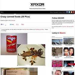 Crazy canned foods