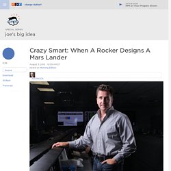 Crazy Smart: When A Rocker Designs A Mars Lander