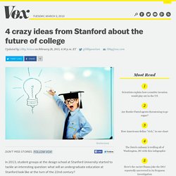 4 crazy ideas from Stanford about the future of college