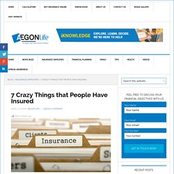 7 Crazy Things that People Have Insured - Aegon Life - Blog