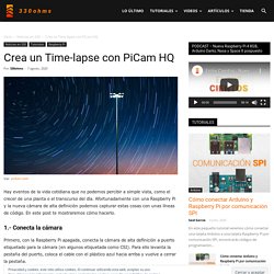 Crea un Time-lapse con PiCam HQ - 330ohms