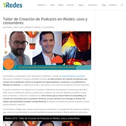 Taller de Creación de Podcasts en iRedes: usos y costumbres