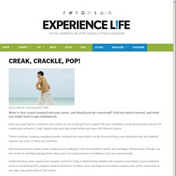 Creak, Crackle, Pop! · Experience Life