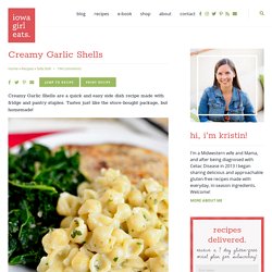 Creamy Garlic Shells - Iowa Girl Eats