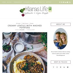 Creamy Lentils with mashed potatoes - Klara`s Life