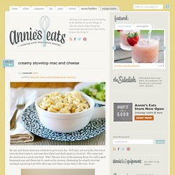 Creamy Stovetop Mac and Cheese » Annie's Eats