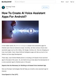 How To Create AI Voice Assistant Apps For Android?