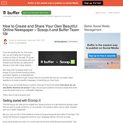 How to create and share your own beautiful online newspaper – Scoop.it & Buffer team up