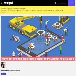 How to create business app that users really use - Mogul