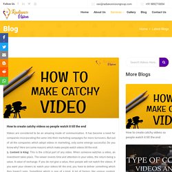 How to create catchy videos so people watch it till the end