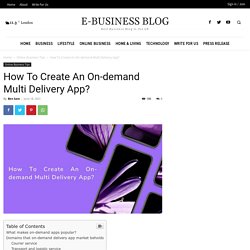How To Create An On-demand Multi Delivery App?