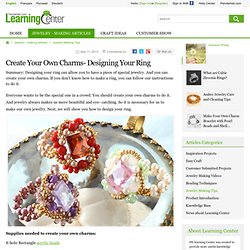 Create Your Own Charms- Designing Your Ring