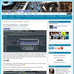 How To Create Electro... Lead? Bass?