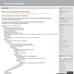 Create an executable jar from Maven « Thomas Sundberg