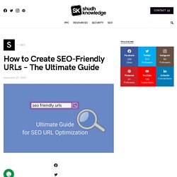 How to Create SEO-Friendly URLs - The Ultimate Guide