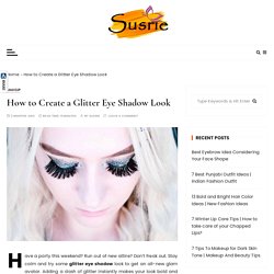 How to Create a Glitter Eye Shadow Look - Susrie