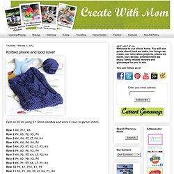 Create with mom: Knitted phone and Ipod cover
