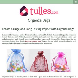 Create a Huge and Long Lasting Impact with Organza Bags - tulles