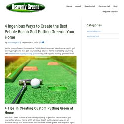 Ways to Create the Best Pebble Beach Golf Putting Green in Your Home