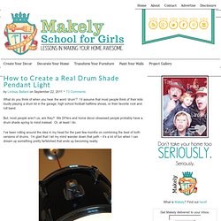 How to Create a Real Drum Shade Pendant Light - Makely School for Girls