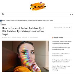 DIY Rainbow Eye Makeup Look in Four Steps! - Susrie