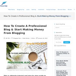 How To Create A Professional Blog & Start Making Money From Blogging
