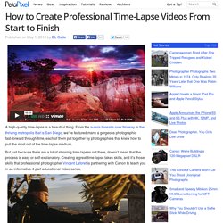 How to Create Professional Time-Lapse Videos From Start to Finish