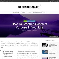 How To Create a Sense of Purpose In Your Life - UNREASONABLE.is