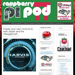 Create your own J.A.R.V.I.S. with Jasper and the #RaspberryPi