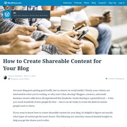 How to Create Shareable Content for Your Blog