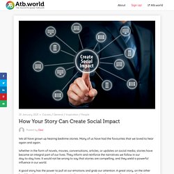 How Your Story Can Create Social Impact - atb.world