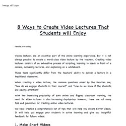 8 Ways to Create Video Lectures That Students will Enjoy
