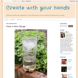 Create with your hands: Make a Rain Gauge
