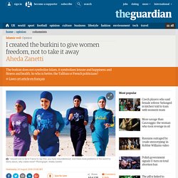 I created the burkini to give women freedom, not to take it away