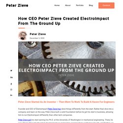 How CEO Peter Zieve Created Electroimpact From The Ground Up -