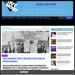 The Murder That Created The Dublin Pride Parade - theoutmost.com - Gay Ireland News & Entertainmenttheoutmost.com
