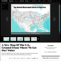 A New Map Of The U.S., Created From Where We Get Our Water