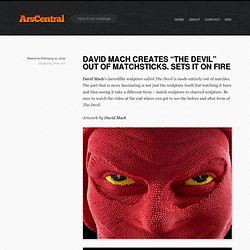 David Mach Creates “The Devil” Out of Matchsticks. Sets It On Fire