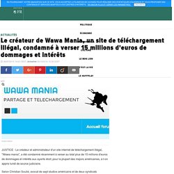 Le créateur de Wawa Mania, un site de téléchargement illégal, condamné à verser 15 millions d'euros de dommages et intérêts