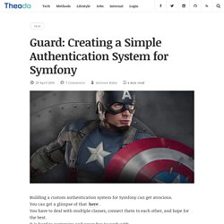 Guard: Creating a Simple Authentication System for Symfony