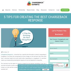 5 Tips for Creating the Best Chargeback Response - Chargeback Expertz