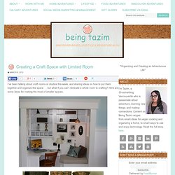 Creating a Craft Space with Limited Room — Being Tazim