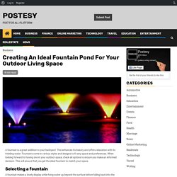 Creating An Ideal Fountain Pond For Your Outdoor Living Space